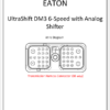 Eaton - Gen 3 (Auto & UltraShift).6 Speed with Analog Shifter (UltraShift DM3)